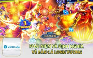 Khái Niệm và Định Nghĩa về Bắn Cá Long Vương