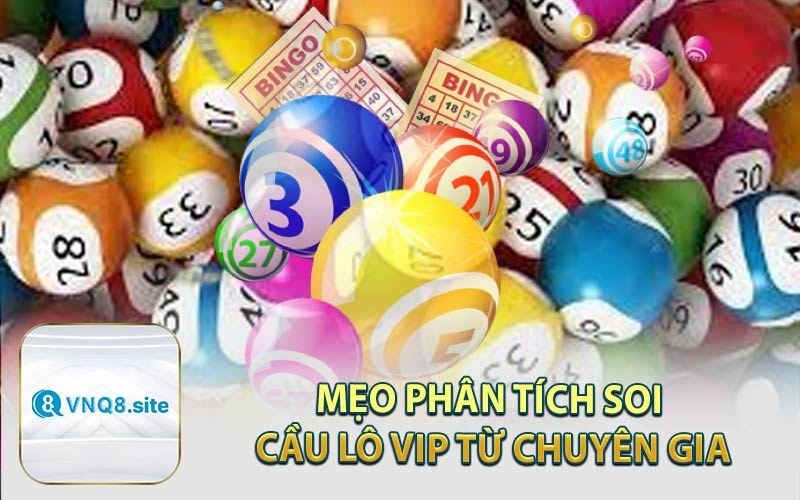 Mẹo Phân Tích Soi Cầu Lô Vip Từ Chuyên Gia