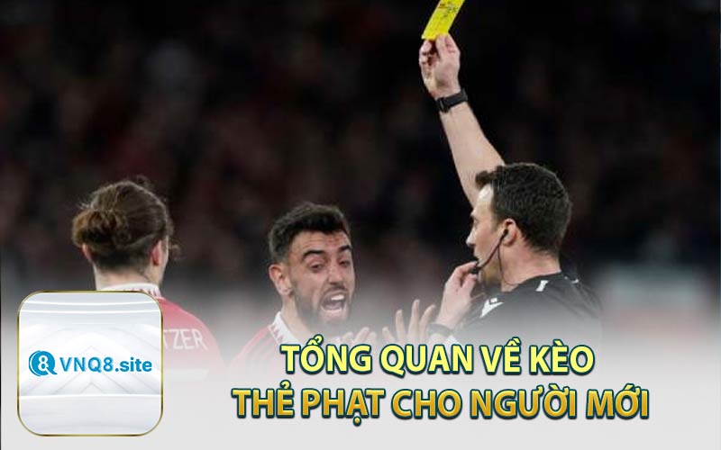 Tổng Quan Về Kèo Thẻ Phạt Cho Người Mới